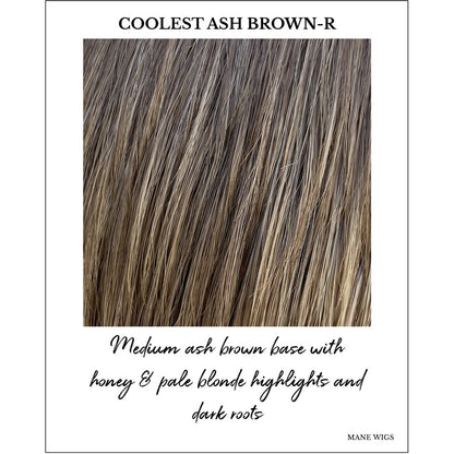 Coolest Ash Brown-R-Medium ash brown base with honey & pale blonde highlights and dark roots