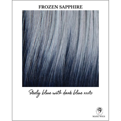 Frozen Sapphire-Steely blue with dark blue roots