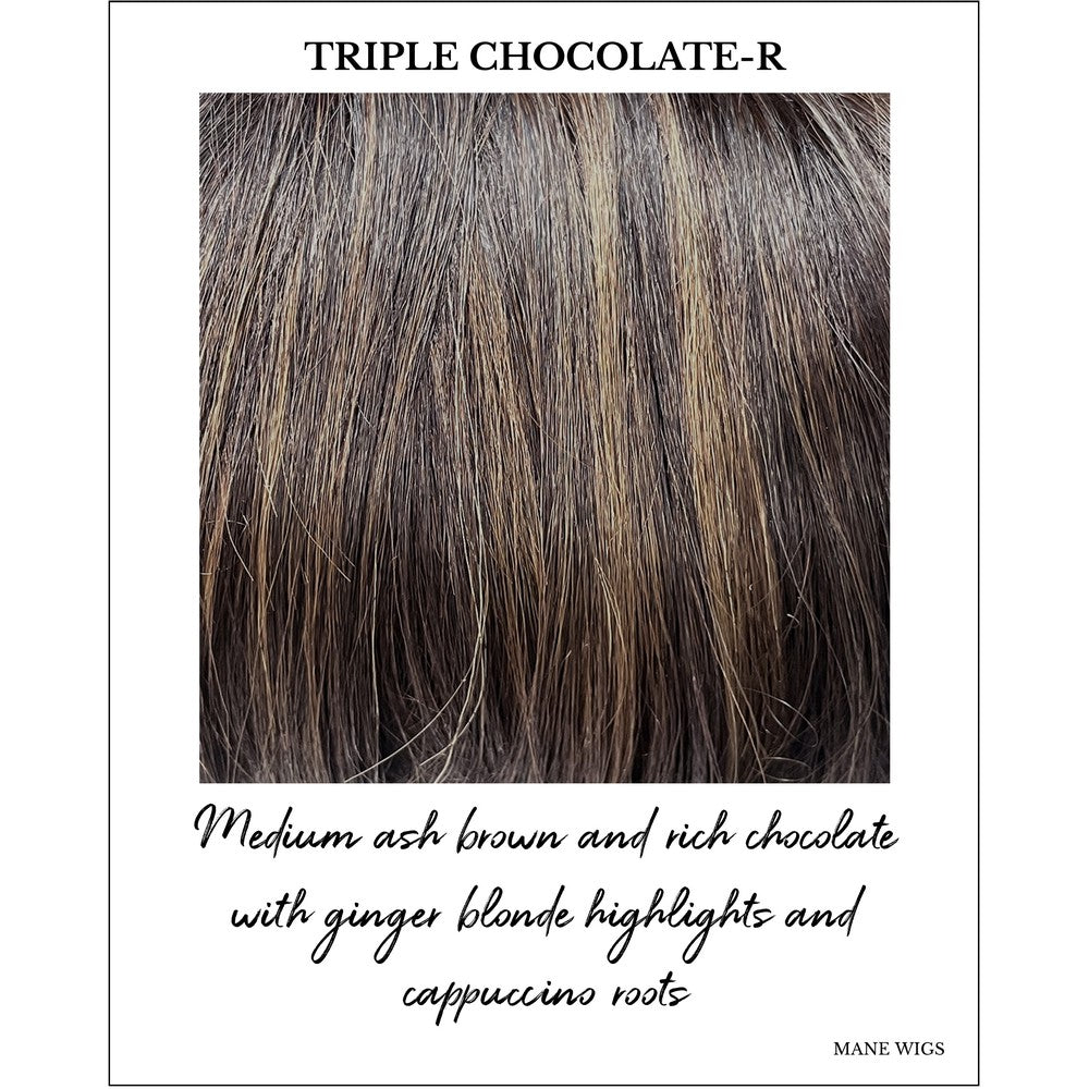 Triple Chocolate-R-Medium ash brown and rich chocolate with ginger blonde highlights and cappuccino roots